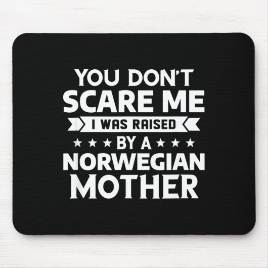 You Don't E Me I Was Raised By A Norwegian Mother  マウスパッド (正面)