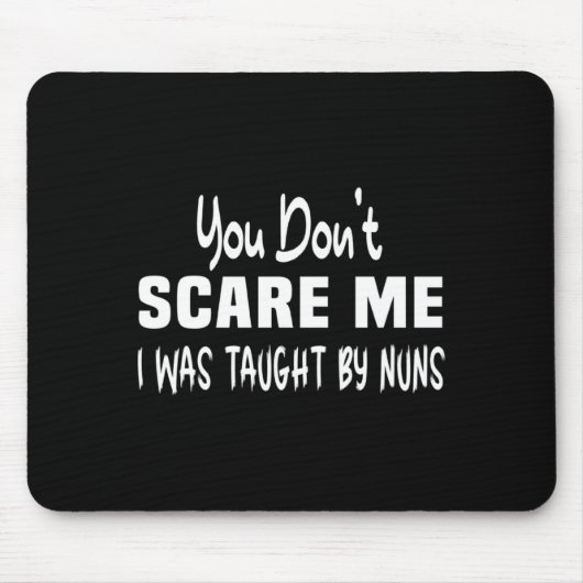 You Dont E Me I Was Taught By Nuns Christian  マウスパッド (正面)