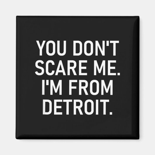 You Don't E Me. I'm From Detroit. Funny, Jokes マグネット (正面)