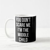You Don't E Me I'm The Middle Child Funny Sibling コーヒーマグカップ (左)