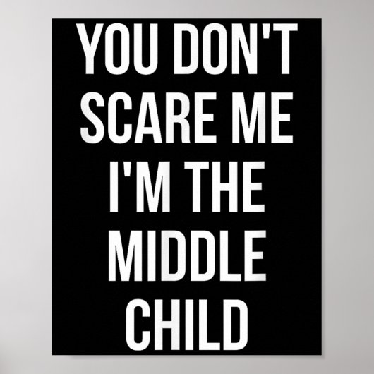 You Don't E Me I'm The Middle Child Funny Sibling  ポスター (正面)