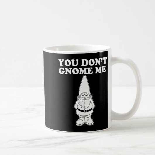 You Don't Gnome Me コーヒーマグカップ (右)