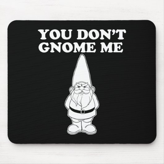 You Don't Gnome Me  マウスパッド (正面)