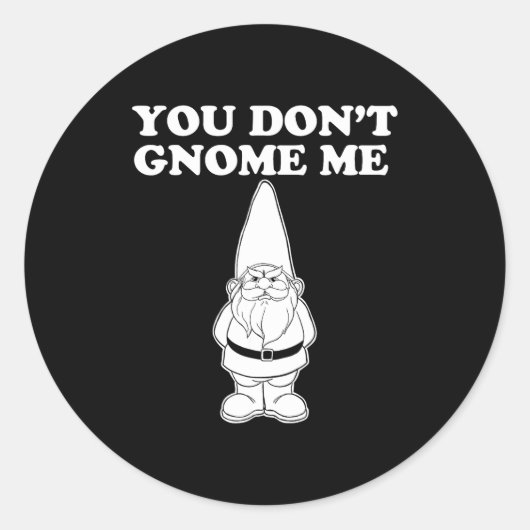 You Don't Gnome Me ラウンドシール (正面)