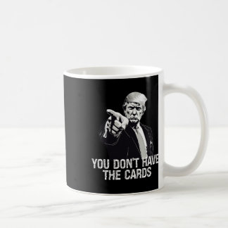 You Don't Have Cards Donald Trump U.s. Vs Ukraine  コーヒーマグカップ