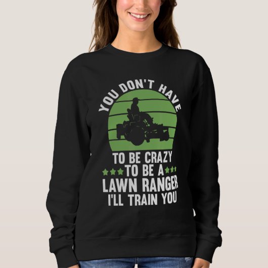 you don't have to be crazy to be a lawn ranger law スウェットシャツ (正面)