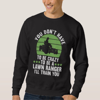 you don't have to be crazy to be a lawn ranger law スウェットシャツ