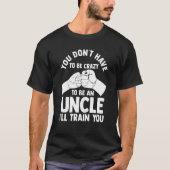 you don't have to be crazy to be an uncle uncles tシャツ (正面)
