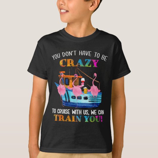 You Don't Have To Be Crazy To Cruise With Us Flami Tシャツ (正面)