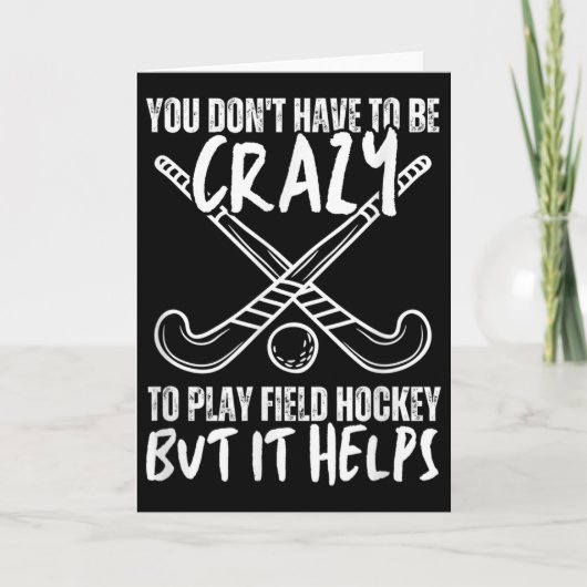 You Don't Have To Be Crazy To Play Field Hockey Bu カード (正面)