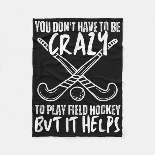 You Don't Have To Be Crazy To Play Field Hockey Bu フリースブランケット (正面)