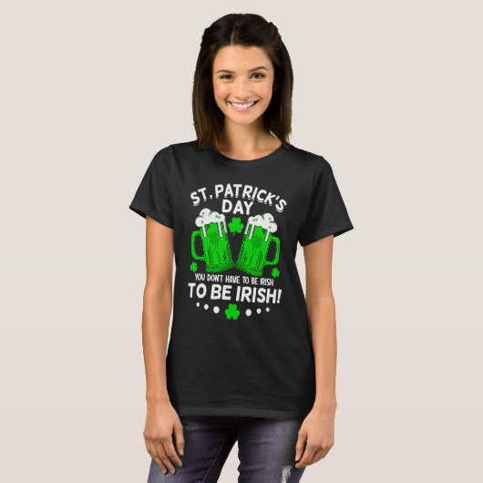 You Dont Have To Be Irish  Drinking St Patricks Da Tシャツ (正面フル)