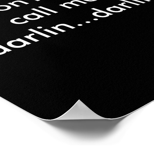 You Dont Have To Call Me Darlin Darlin  ポスター (角)