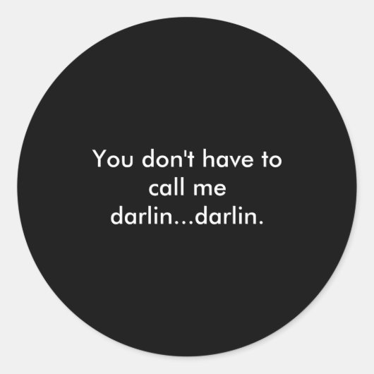 You Dont Have To Call Me Darlin Darlin  ラウンドシール (正面)
