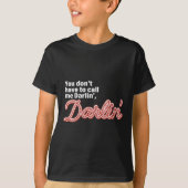 You Don't Have To Call Me Darlin' Darlin' Funny Qu Tシャツ (正面)
