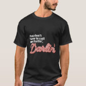 You Don't Have To Call Me Darlin' Darlin' Funny Qu Tシャツ (正面)