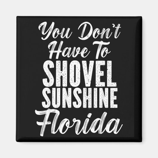 You Don't Have To Shovel Sunshine Funny Florida Va マグネット (正面)
