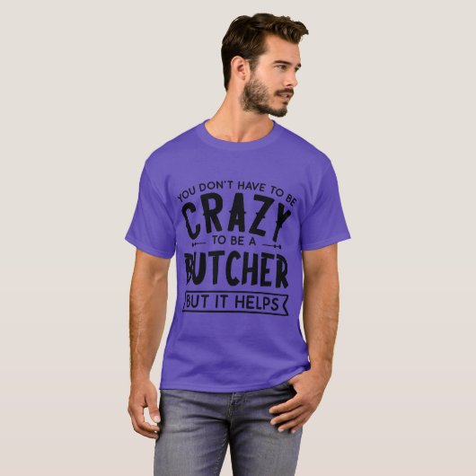 You Dont Haveo Be A Crazy Butcher boy Tシャツ (正面フル)