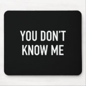 You Don't Know Me - Pular Quote  マウスパッド (正面)