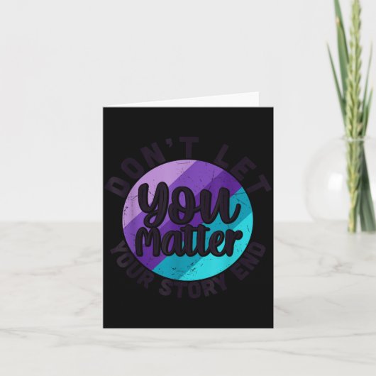 You Don't Let Your Story End Mental Health Message カード (正面)