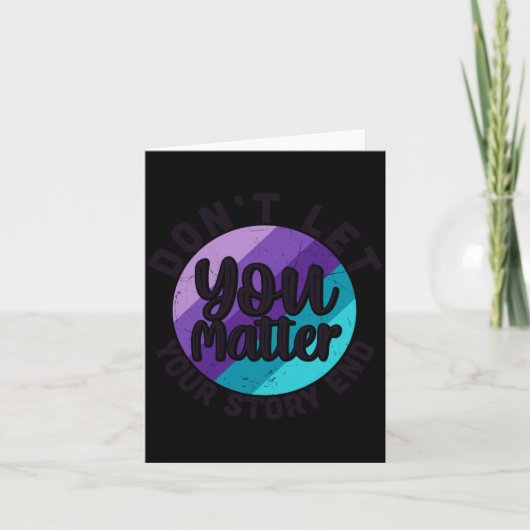 You Don't Let Your Story End Mental Health Message カード (正面)