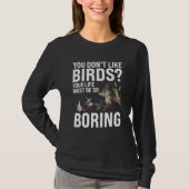 You don't like Birds Birding Tシャツ (正面)