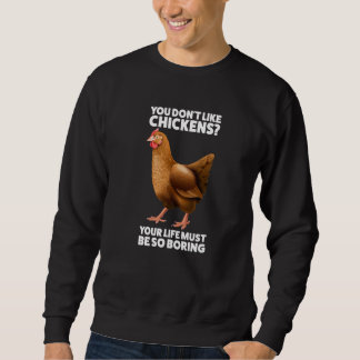 You don't like Chickens Chicken スウェットシャツ