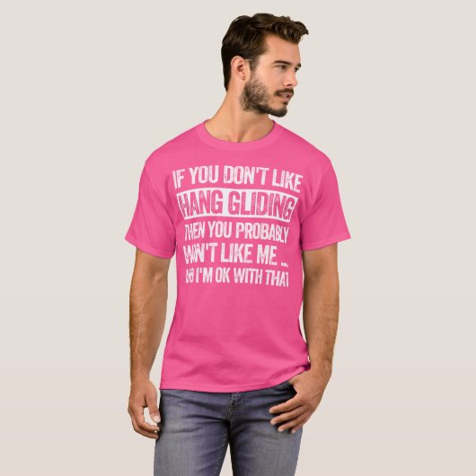 You Don'T Like Hang Gliding Then You Probably Won' Tシャツ (正面フル)