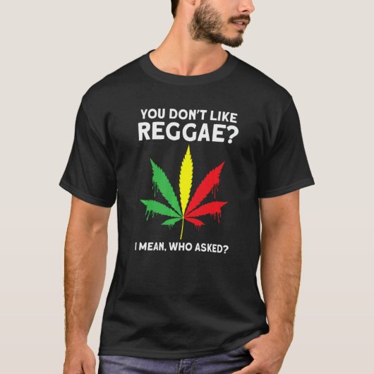 you don't like reggae Reggae music reggae  1 Tシャツ (正面)