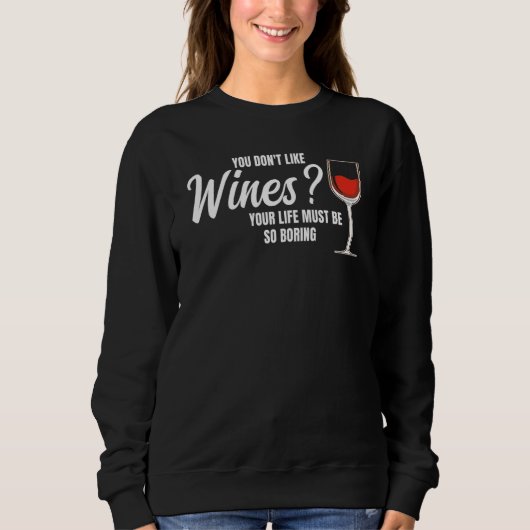 you don't like wines wine wine drinking スウェットシャツ (正面)