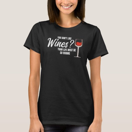 you don't like wines wine wine drinking tシャツ (正面)