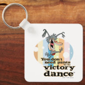 You Don't Need Pants for the Victory Dance™ キーホルダー (正面)