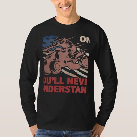 You Dont Own One You ll Never Understand ATV Quad  Tシャツ (正面)