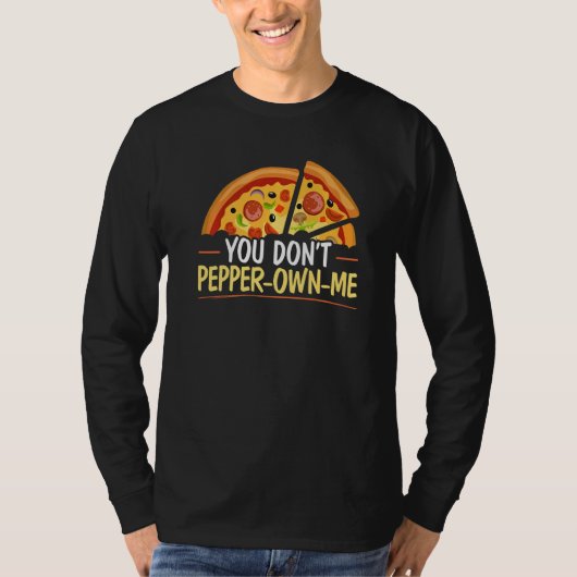 You Don't Pepper own me Foodie Pizzaiolo Italian F Tシャツ (正面)