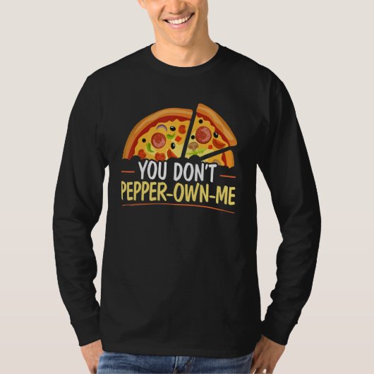 You Don't Pepper own me Foodie Pizzaiolo Italian F Tシャツ (正面)