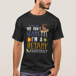 You Don't Scare Dietary Assistant Halloween Saying Tシャツ