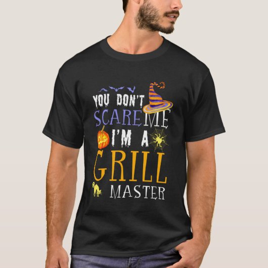 You Don't Scare Grill Master Halloween Saying Fun Tシャツ (正面)