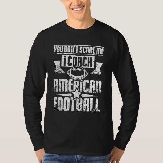 You don't scare me I coach american football Tシャツ (正面)