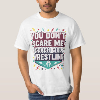  You Don't Scare Me I Coach Girls Wrestling Tシャツ