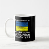 You Dont Scare Me I Have Ukrainian Daughters  コーヒーマグカップ (左)