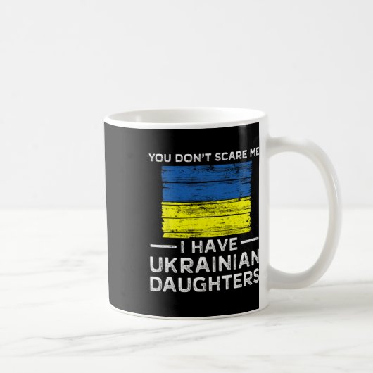 You Dont Scare Me I Have Ukrainian Daughters  コーヒーマグカップ (右)
