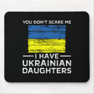 You Dont Scare Me I Have Ukrainian Daughters  マウスパッド