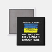 You Dont Scare Me I Have Ukrainian Daughters  マグネット (正面/裏面)