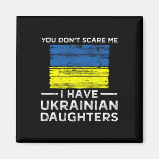 You Dont Scare Me I Have Ukrainian Daughters  マグネット