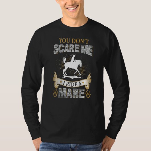 You Don't Scare Me I Ride A Mare  Horse Best Tシャツ (正面)