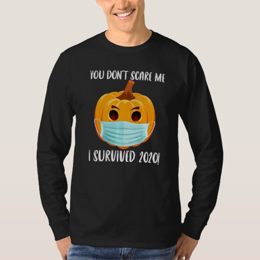 You Dont Scare Me I Survived Halloween 2020 Costum Tシャツ (正面)