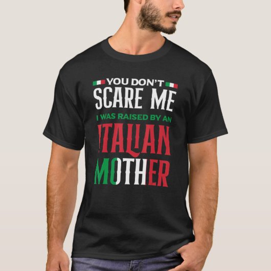 You Don't Scare Me I Was Raised By An Italian Moth Tシャツ (正面)