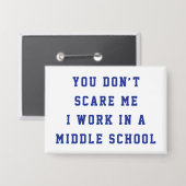 You don't scare me I work in a middle school 缶バッジ (正面/裏面)