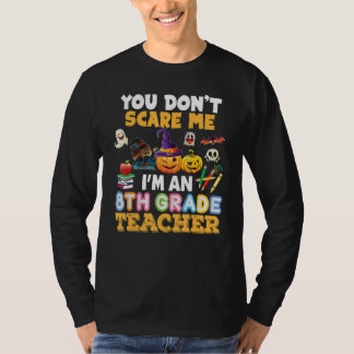 You Don't Scare Me I'm A 8th Grade Teacher Hallowe Tシャツ