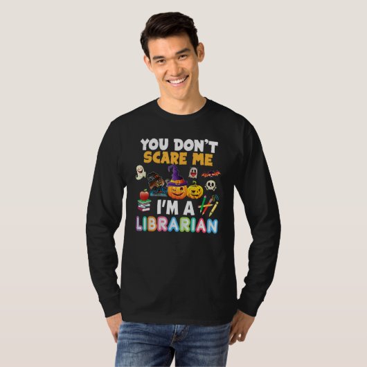 You Don't Scare Me I'm A Librarian Teacher Hallowe Tシャツ (正面フル)